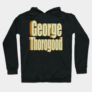 George Thorogood Hoodie